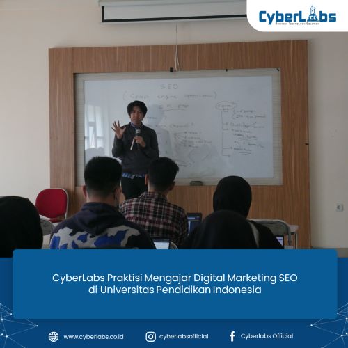 CyberLabs Praktisi Mengajar Digital Marketing SEO di Universitas Pendidikan Indonesia