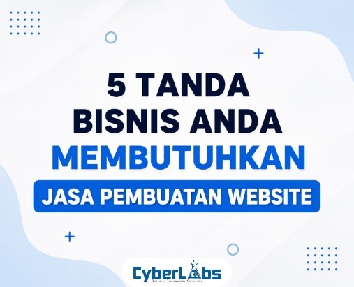 thumbnail article cyberlabs : 5 Tanda Bisnis Anda Membutuhkan Jasa Pembuatan Website