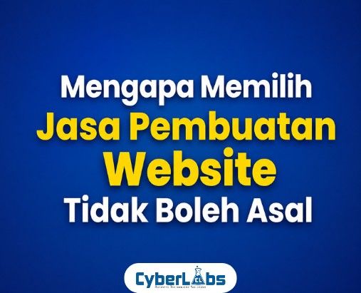 thumbnail article cyberlabs : Mengapa Memilih Jasa Pembuatan Website Tidak Boleh Asal