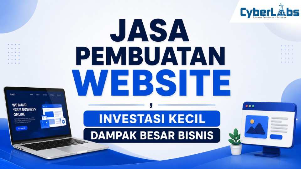 banner photo article cyberlabs : Jasa Pembuatan Website, Investasi Kecil  Dampak Besar Bisnis