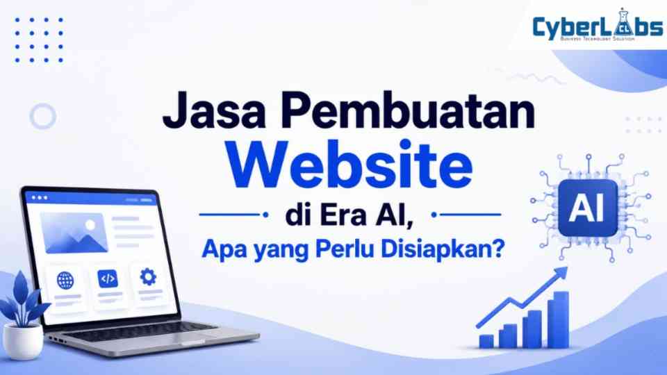 banner photo cyberlabs : Jasa Pembuatan Website di Era AI, Apa yang Perlu Disiapkan?