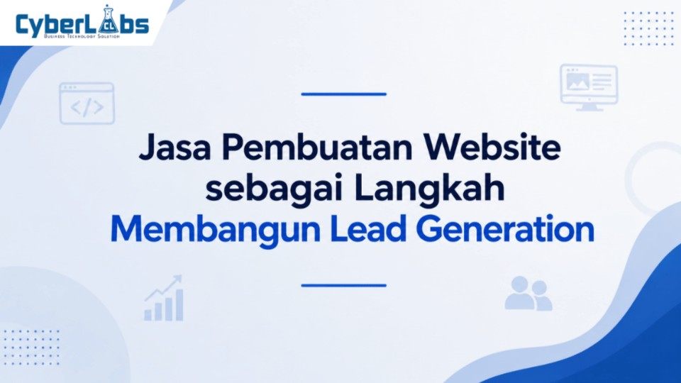 photo banner article cyberlabs : Jasa Pembuatan Website sebagai Langkah Membangun Lead Generation
