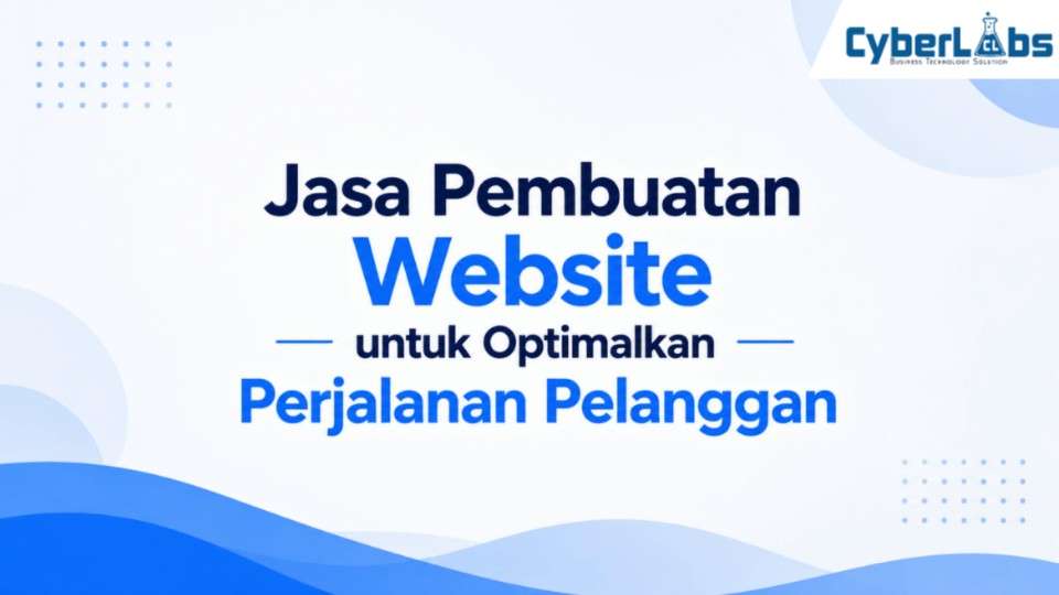 banner photo article cyberlabs : Jasa Pembuatan Website untuk Optimalkan Perjalanan Pelanggan