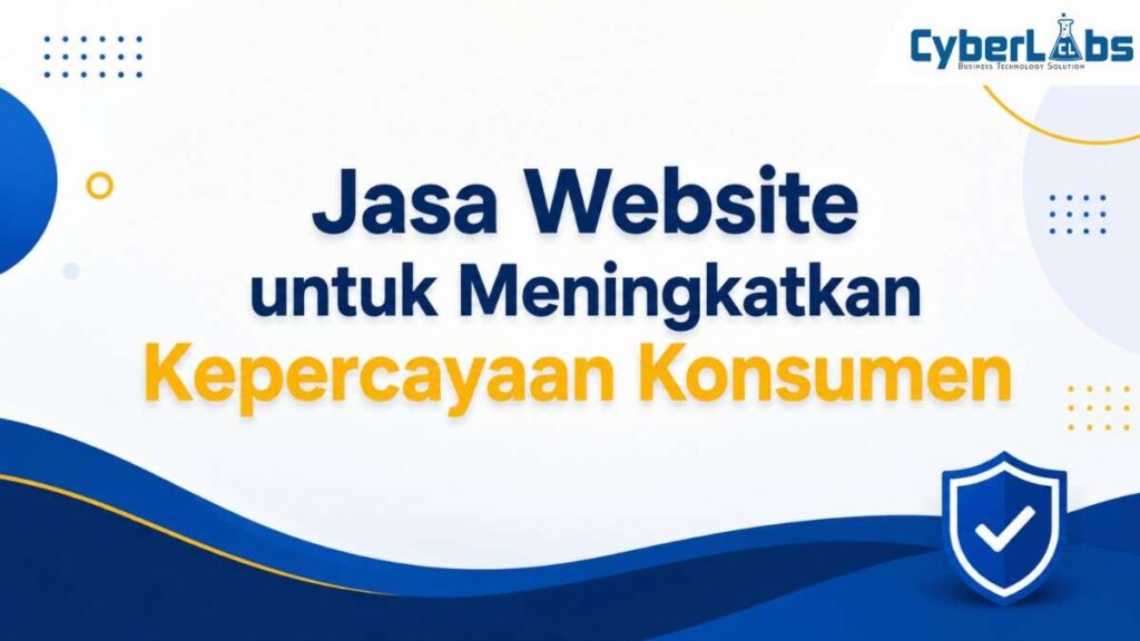 banner article cyberlabs : Jasa Website untuk Meningkatkan Kepercayaan Konsumen