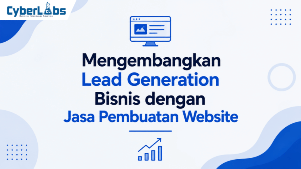 photo banner article cyberlabs : Mengembangkan Lead Generation Bisnis dengan Jasa Pembuatan Website