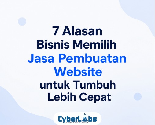 thumbnail article cyberlabs : 7 Alasan Bisnis Memilih Jasa Pembuatan Website untuk Tumbuh Lebih Cepat