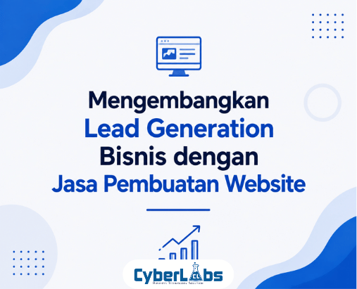 thumbnail article cyberlabs : Mengembangkan Lead Generation Bisnis dengan Jasa Pembuatan Website