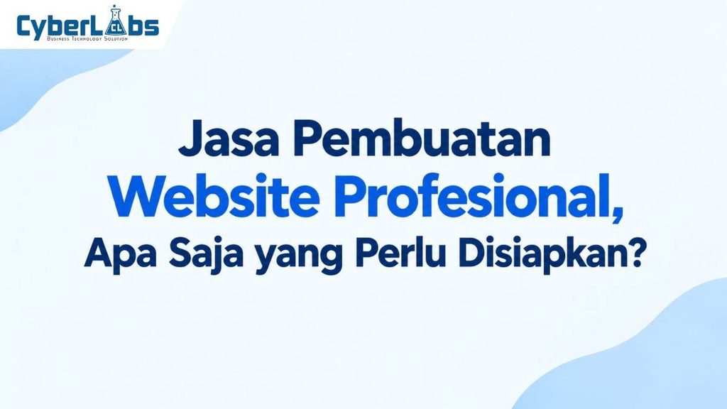 banner photo article cyberlabs : Jasa Pembuatan Website Profesional, Apa Saja yang Perlu Disiapkan?