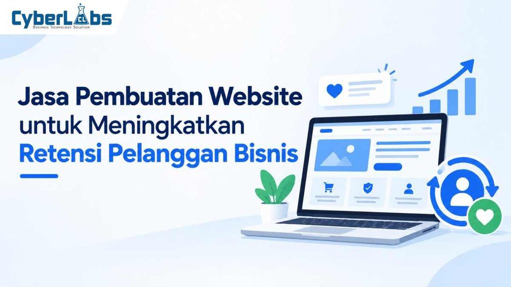 photo banner article cyberlabs : Jasa Pembuatan Website untuk Meningkatkan Retensi Pelanggan Bisnis