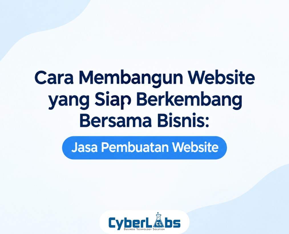 thumbnail article cyberlabs : Cara Membangun Website yang Siap Berkembang Bersama Bisnis: Jasa Pembuatan Website